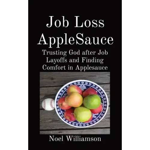Job Loss AppleSauce: Trusting God after Job Layoffs and Finding Comfort in Applesauce