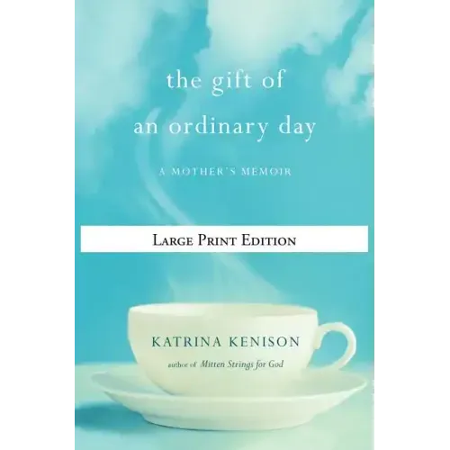 The Gift of an Ordinary Day: A Mother's Memoir