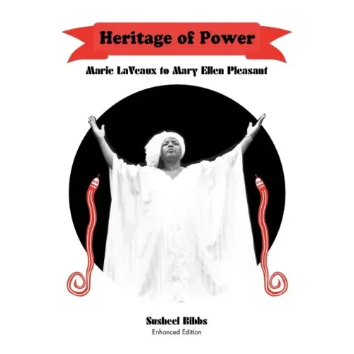 Heritage of Power (Marie Laveaux to Mary Ellen Pleasant)