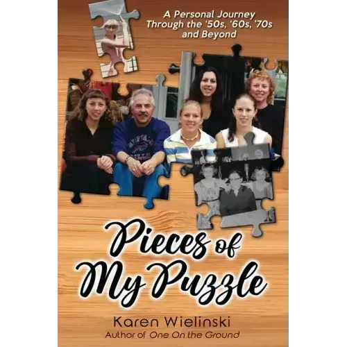 Pieces of My Puzzle: a personal journey through the '50s, '60s, '70s and beyond