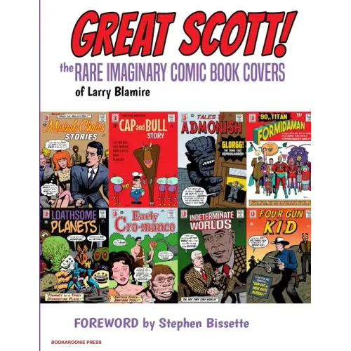 Great Scott: The Rare Imaginary Comic Book Covers of Larry Blamire