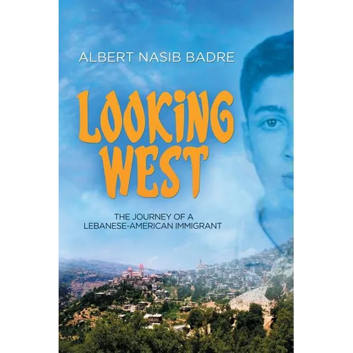 Looking West: The Journey of a Lebanese-American Immigrant