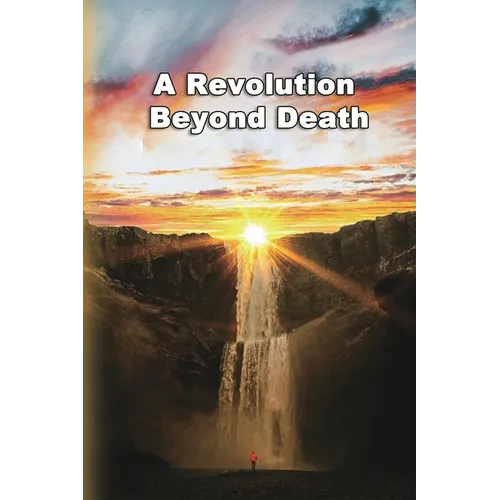 A Revolution Beyond Death