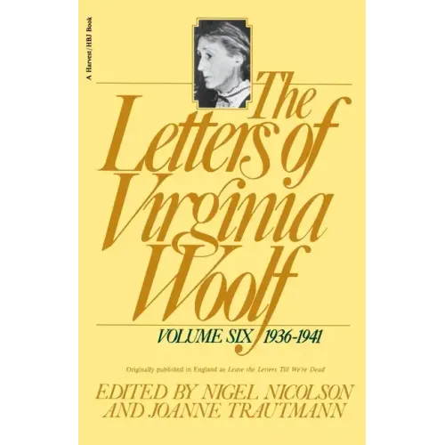 The Letters of Virginia Woolf: Vol. 6 (1936-1941): The Virginia Woolf Library Authorized Edition