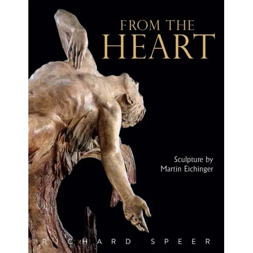 From the Heart: Sculpture of Martin Eichinger