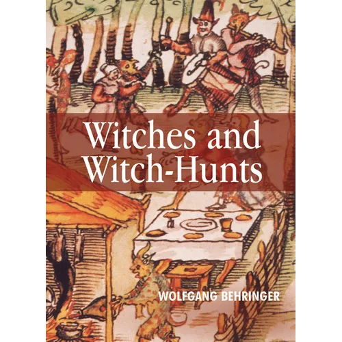 Witches and Witch-Hunts: A Global History