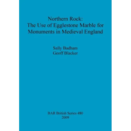 Northern Rock: The Use of Egglestone Marble for Monuments in Medieval England