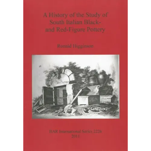A History of the Study of South Italian Black- and Red-Figure Pottery