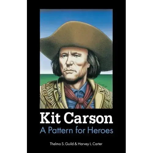 Kit Carson: A Pattern for Heroes