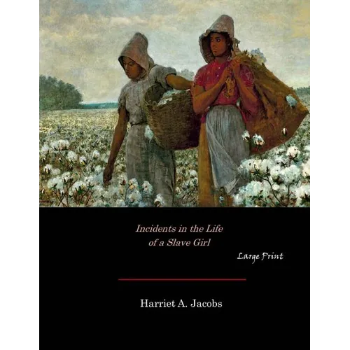Incidents in the Life of a Slave Girl: Large Print