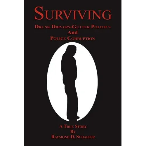 Surviving: Drunk Drivers-Gutter Politics and Police