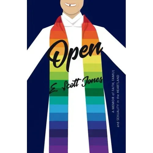 Open: A Memoir of Faith, Family, and Sexuality in the Heartland
