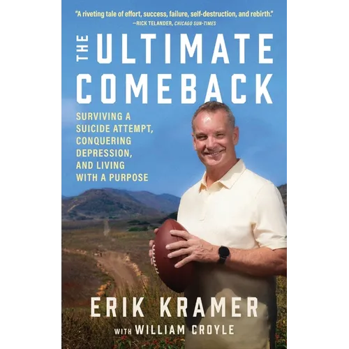 The Ultimate Comeback: Surviving a Suicide Attempt, Conquering Depression, and Living with a Purpose