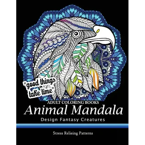Adult Coloring Book: Design Fantasy Creatures Eagle, Lion, Tiger, Rabbit, Bird and Etc.