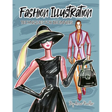 Fashion Illustration Techniques for Beginners: Learn How to Draw Clothing and Accessories with Markers. Make Your Own Unique Sketches! - Paperback