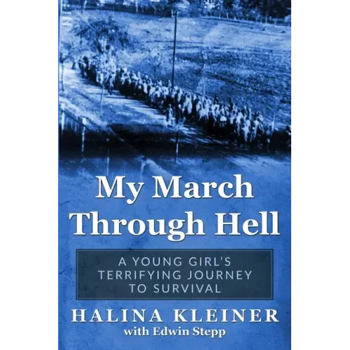 My March Through Hell: A Young Girl's Terrifying Journey to Survival