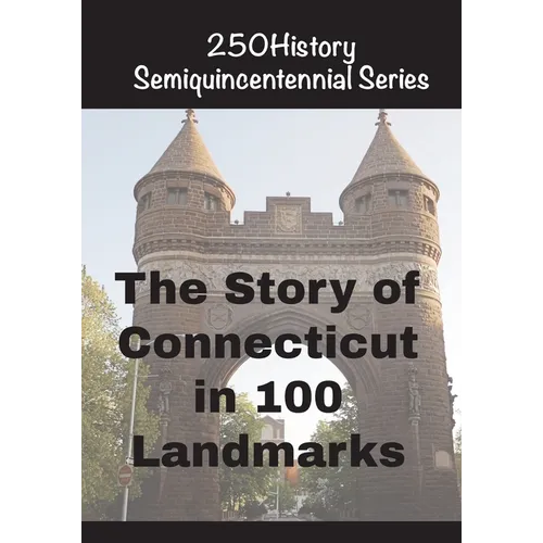 The Story of Connecticut In 100 Buildings