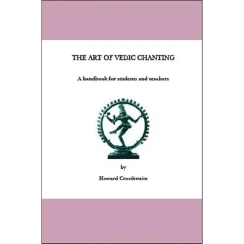 The Art of Vedic Chanting: A Handbook for Students and Teachers