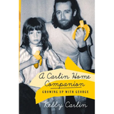 A Carlin Home Companion: Growing Up with George - Paperback