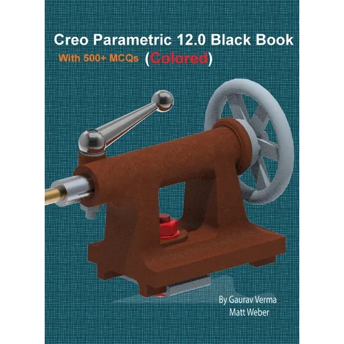 Creo Parametric 12.0 Black Book: Colored
