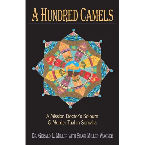 A Hundred Camels: A Mission Doctor's Sojourn and Murder Trial in Somalia