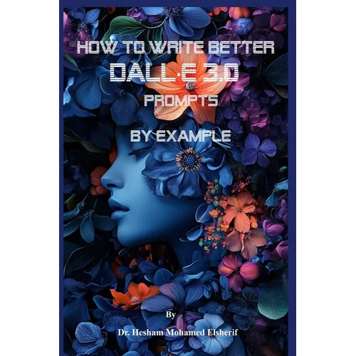 How to Write Better DALL-E 3.0 Prompts by example