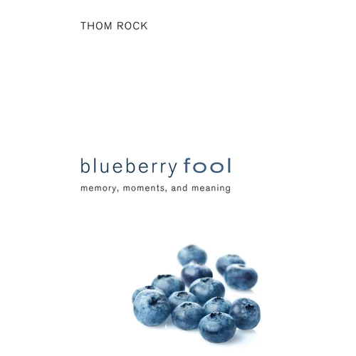 Blueberry Fool: Memory, Moments, and Meaning