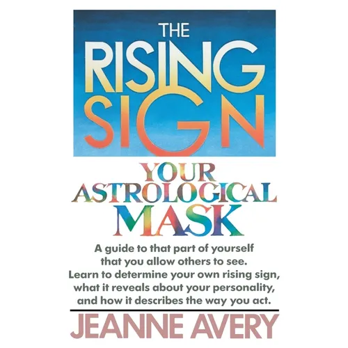 The Rising Sign: Your Astrological Mask