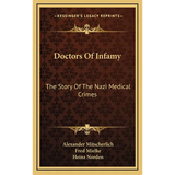Doctors Of Infamy: The Story Of The Nazi Medical Crimes