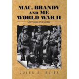 Mac, Brandy and Me World War II: Memories of a Soldier - Hardcover