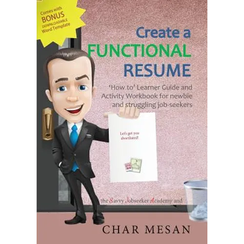 Create a Functional Resume: 'How to' Learner Guide and Activity Workbook for newbie and struggling jobseekers