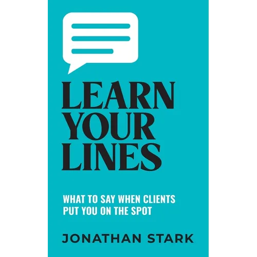 Learn Your Lines: What To Say When Your Clients Put You On The Spot
