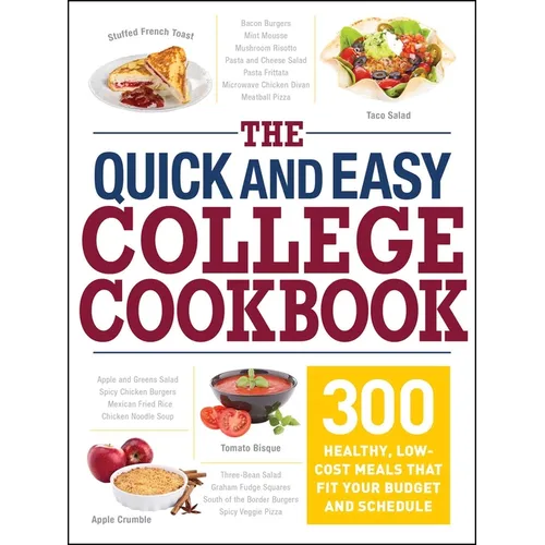 The Quick and Easy College Cookbook: 300 Healthy, Low-Cost Meals That Fit Your Budget and Schedule