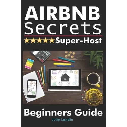 Airbnb Secrets Super-Host: Beginners Guide