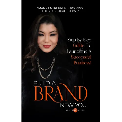 Build a BRAND New You!: Step by Step Guide to Launching a Successful Business