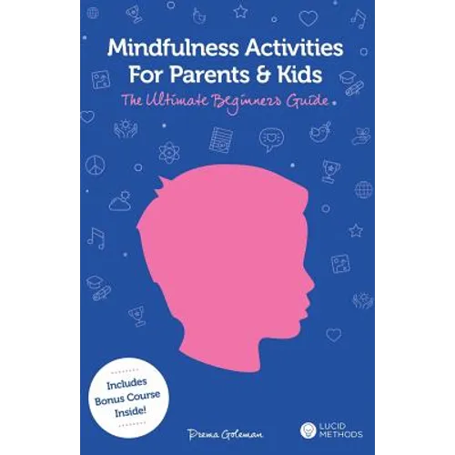 Mindfulness Activities for Parents and Kids: The Ultimate Beginners Guide