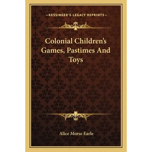Colonial Children's Games, Pastimes And Toys