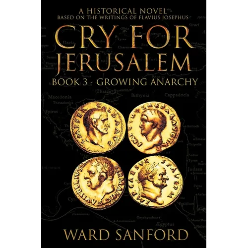 Cry for Jerusalem - Book 3 67-69 CE: Growing Anarchy: Growing Anarchy
