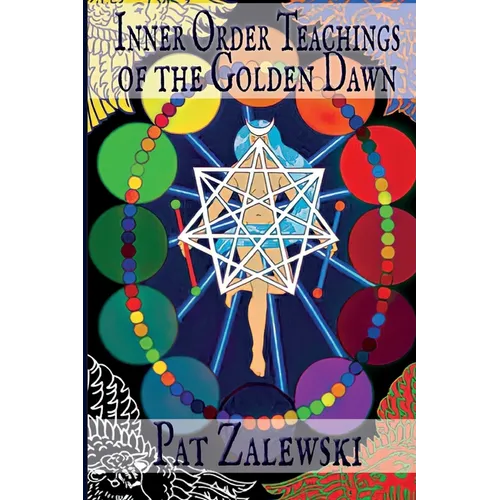 Inner Order Teachings of the Golden Dawn