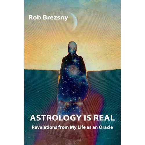 Astrology Is Real: Revelations from My Life as an Oracle