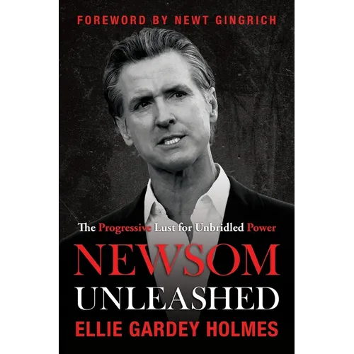Newsom Unleashed: The Progressive Lust for Unbridled Power