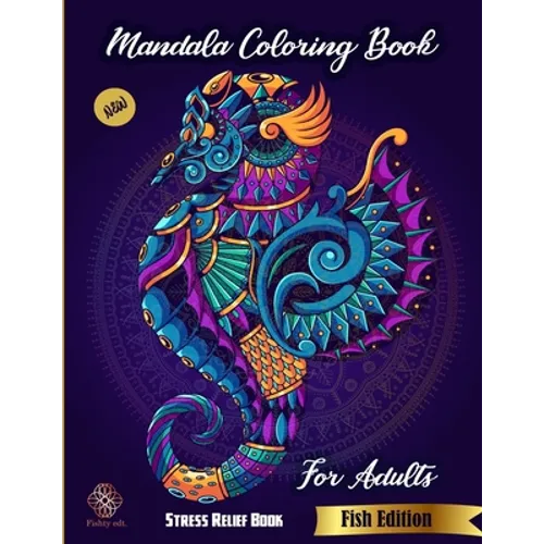 Mandala Coloring Book For Adults: Stress Relief Book: New Fish Edition Fishty Edt.: Anti-stress colouring book: animal coloring book for adults