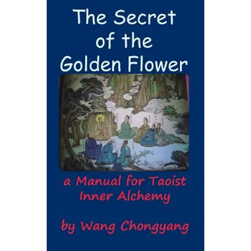The Secret of the Golden Flower: A Manual for Taoist Inner Alchemy