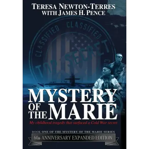 Mystery of the Marie: My Childhood Tragedy That Surfaced a Cold War Secret - 60th Anniversary Extended Edition