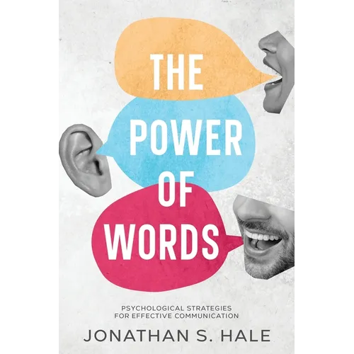 The Power of Words: Psychological Strategies for Effective Communication