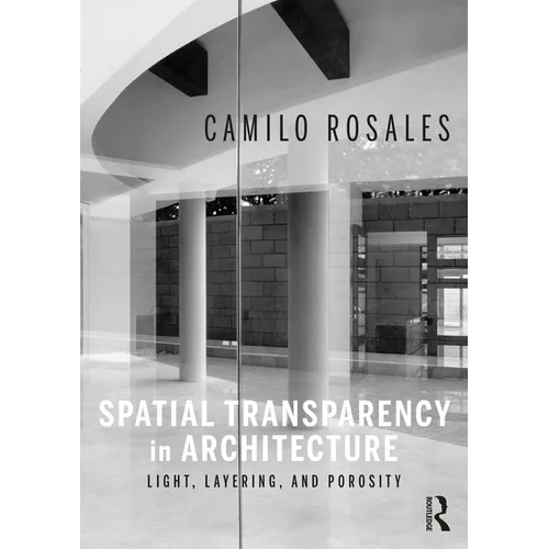Spatial Transparency in Architecture: Light, Layering, and Porosity