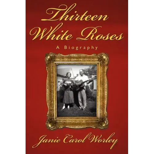 Thirteen White Roses: A Biography