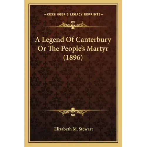 A Legend Of Canterbury Or The People's Martyr (1896)