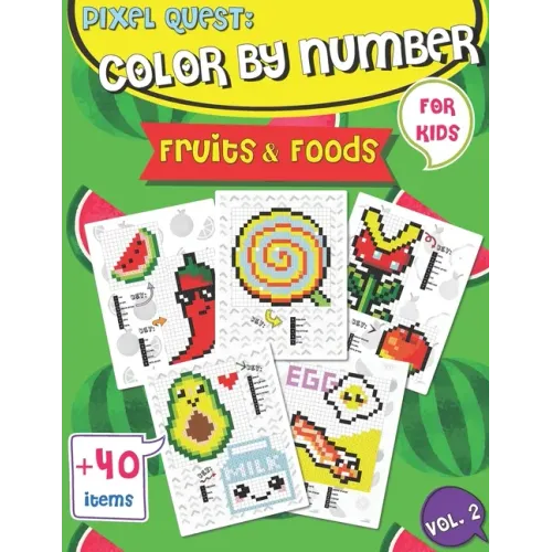 Pixel Quest Color by Number: Pixel Art Fruits and Foods Coloring book (Vol. 2), Activity Books for Kids, Colorful Play