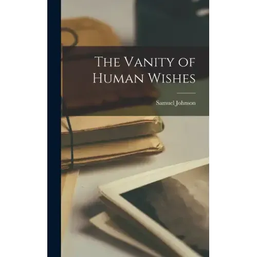 The Vanity of Human Wishes